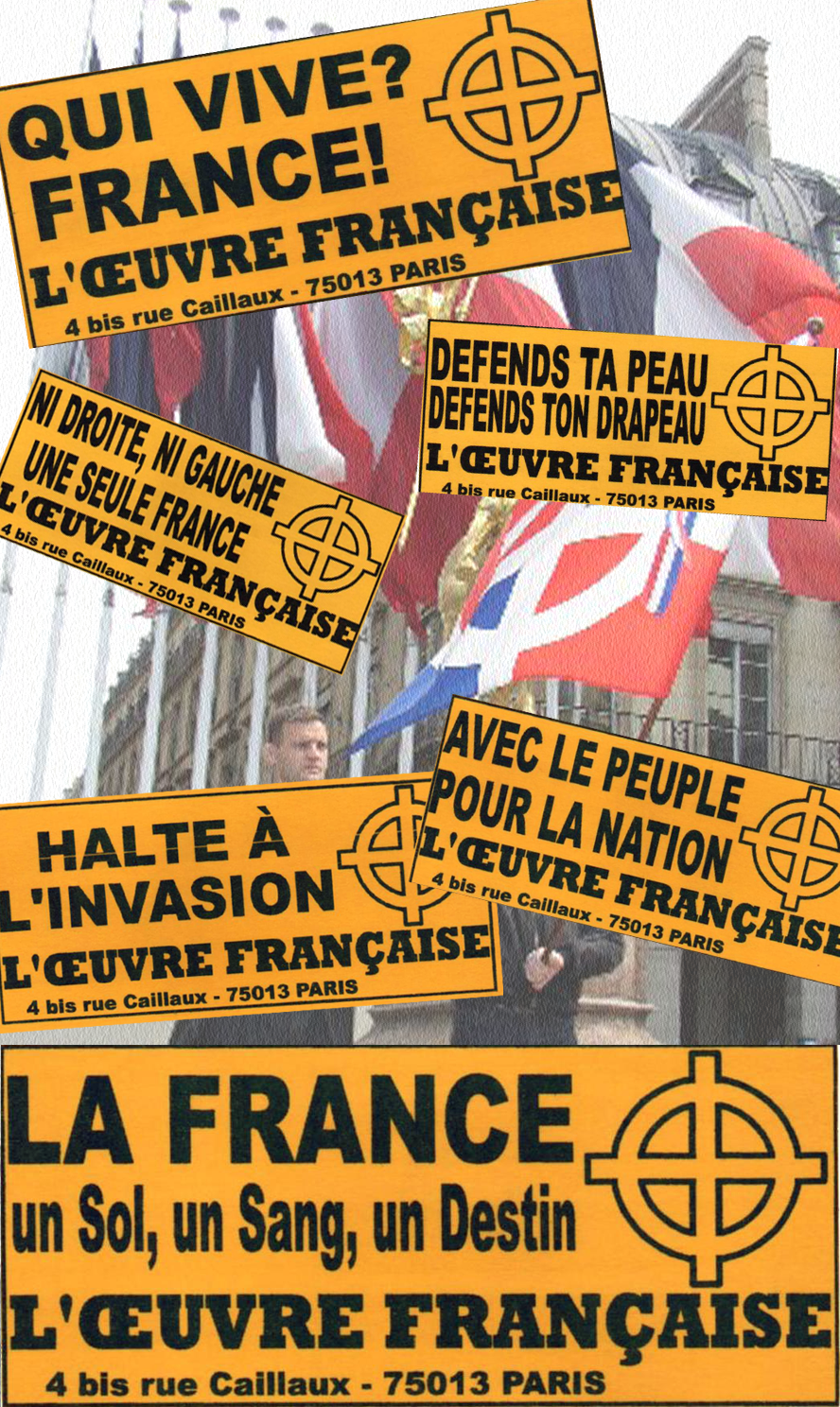 Halte à l'invasion - Défend ta peau, défend ton drapeau - Avec le peuple pour la nation - La France un sol un sang un destin - Ni droite ni gauche, une seule France - Qui vive France ! Autocollants de l'Œuvre française diffusés lors de campagne dans les années 1990