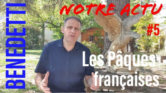 Notre Actu – Les Pâques françaises – Yvan Benedetti (vidéo)