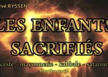 Les enfants sacrifiés : inceste, maçonnerie, kabbale, satanisme – Partie 1 – Hervé Ryssen (vidéo)