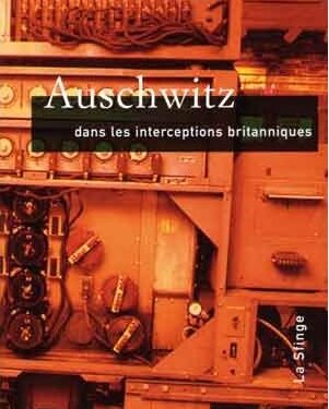 Nouveauté : Auschwitz dans les interceptions britannique – Carlo Mattogno