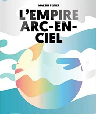 Nouveauté : L’Empire arc-en ciel – Martin Peltier