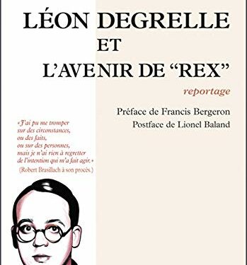 Nouveauté : Léon Degrelle et l’avenir de « Rex » – Robert Brasillach