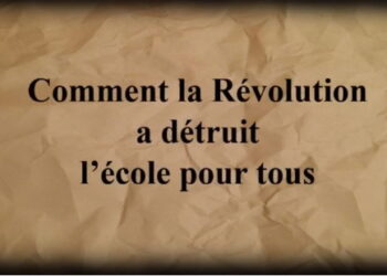 Comment la Révolution a détruit l’école pour tous – Marion Sigaut