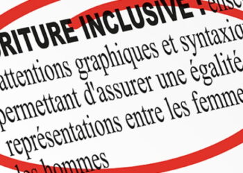 L’imposture de l’écriture prétendue « inclusive »
