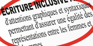 L’imposture de l’écriture prétendue « inclusive »