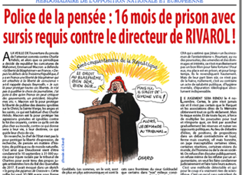 Police de la pensée : 16 mois de prison avec sursis requis contre le directeur de RIVAROL !