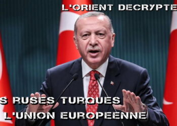 L’Orient décrypté II – Les ruses turques et l’Union Européenne