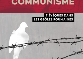 Nouveauté : Martyrs du communisme, 7 évêques dans les geôles roumaines – Francisca Baltaceanu et Monica Brosteanu