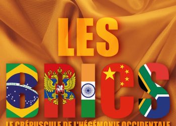 Les BRICS. Le Crépuscule de l&rsquo;hégémonie occidentale – Réfléchir & Agir