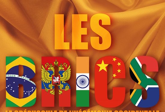 Les BRICS. Le Crépuscule de l&rsquo;hégémonie occidentale – Réfléchir & Agir