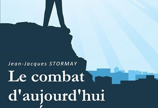 Nouveauté : Le combat d’aujourd’hui et l’État de demain – Jean-Jacques Stormay