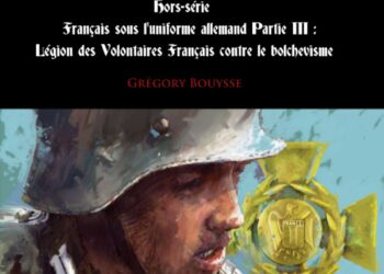 Nouveauté : Encyclopédie de l’Ordre Nouveau – Légion des Volontaires Français contre le bolchevisme – Grégory Bouysse