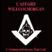 Nouveauté : L’affaire William Morgan – Richard Raczynski
