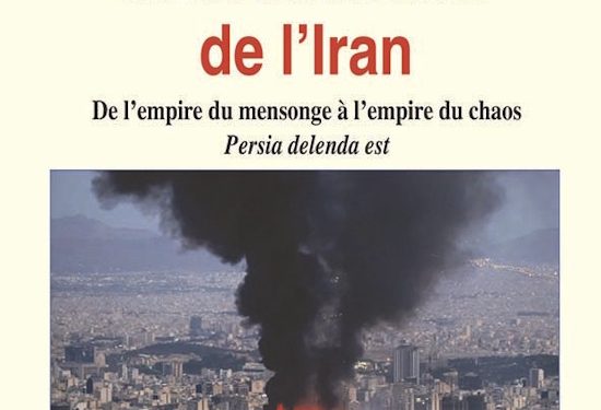 Comprendre la destruction de l’Iran : De l’empire du mensonge à l’empire du chaos – Jean-Michel Vernochet