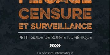 Nouveauté : Flicage, censure et surveillance : petit guide de survie numérique