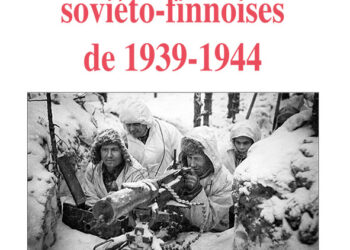 Nouveauté : Les guerres soviéto-finnoises de 1939-1944 – Bernard Plouvier