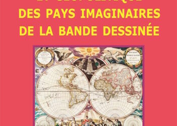 Nouveauté : Guide touristique et géopolitique des pays imaginaires de la bande dessinée – Jean-Claude Rolinat