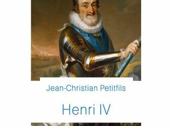 Note de lecture : Henri IV – Jean-Chritian Petitfils