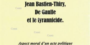 Librairie : Jean Bastien-Thiry, De Gaulle et le tyrannicide – Abbé Olivier Rioult