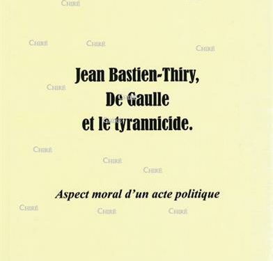 Librairie : Jean Bastien-Thiry, De Gaulle et le tyrannicide – Abbé Olivier Rioult
