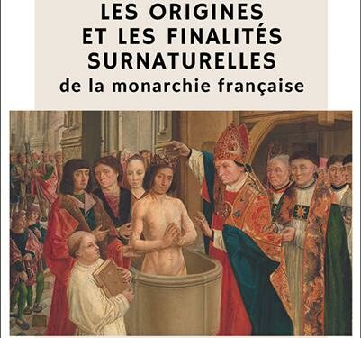 Livre – Nouveauté : Les origines et les finalités surnaturelles de la monarchie française – Jean Vaquié