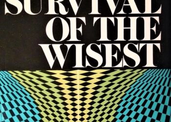 Note de lecture : The Survival of the Wisest (La survie du plus sage) – Jonas Salk