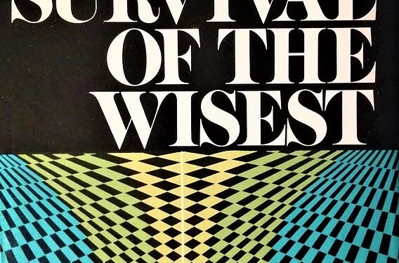 Note de lecture : The Survival of the Wisest (La survie du plus sage) – Jonas Salk