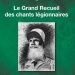 Nouveauté : Le Grand Recueil des chants légionnaires – Thierry Bouzard & Gérard Eiselé
