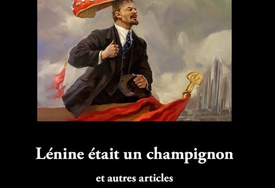 Nouveauté : Lénine était un champignon – Sylvain Roussillon