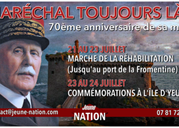 « Maréchal toujours là ! » – Marche de la réhabilitation et commémoration du maréchal Pétain – 21/24 Juillet 2021 – Île d’Yeu