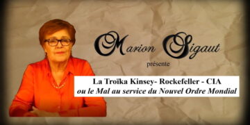 La Troïka Kinsey, Rockefeller et Cia, ou le Mal au service du Nouvel ordre mondial – Marion Sigaut