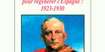 Miguel Primo de Rivera, un dictateur éclairé pour régénérer l’Espagne (1923-1930) de Michel Festivi