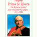 Miguel Primo de Rivera, un dictateur éclairé pour régénérer l’Espagne (1923-1930) de Michel Festivi