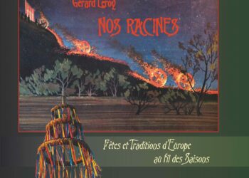 Nouveauté : Nos racines – Fêtes et traditions d’Europe au fil des saisons – Gérard Leroy