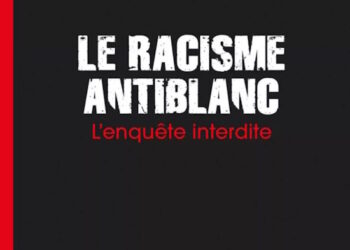 Nouveauté : Le racisme antiblanc – François Bousquet