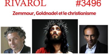 Zemmour, Goldnadel et le Christianisme – Rivarol