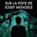 Nouveauté : Sur la piste de Josef Mengele – Hubert Lassier