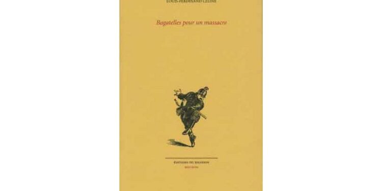 Lecture : Bagatelles pour un massacre – Louis-Ferdinand Céline