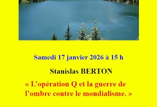 « L’opération Q et la guerre de l’ombre contre le mondialisme » – Stanislas Berton – 17 janvier 2026 – Savoie