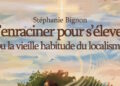 S&rsquo;enraciner pour s&rsquo;élever ou la vieille habitude du localisme