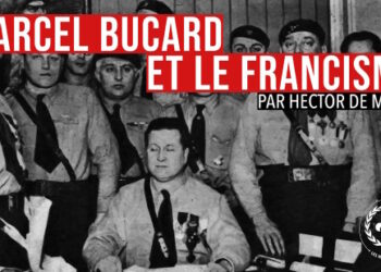 Marcel Bucard et le Francisme – Hector de Maris
