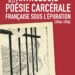 Nouveauté : Anthologie de la poésie carcérale française sous l’Epuration – Pierre-Denis Boudrillot