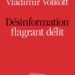 Note de lecture : « Désinformation, flagrant délit » de Vladimir Volkoff