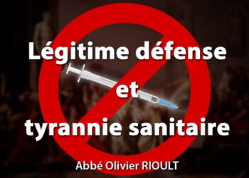 Légitime défense et tyrannie sanitaire – Abbé Olivier Rioult