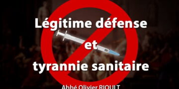 Légitime défense et tyrannie sanitaire – Abbé Olivier Rioult