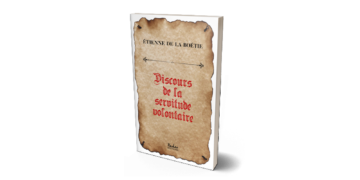 Réédition : Discours de la servitude volontaire – Etienne de la Boétie
