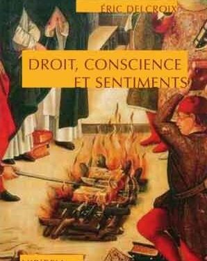 Nouveauté : Droit, conscience et sentiments – Eric Delcroix