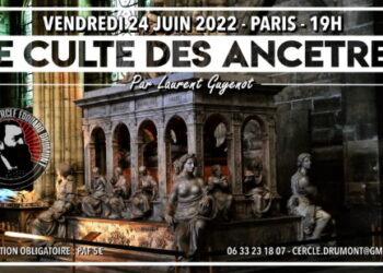 Cercle Drumont : « Le culte des ancêtres » par Laurent Guyénot – 24 juin 2022 – Paris