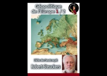 Géopolitique de l’Europe avec Robert Steuckers (I)