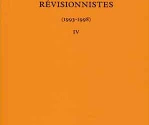 Réédition : Écrits révisionnistes (1993-1998), tome IV – Robert Faurisson